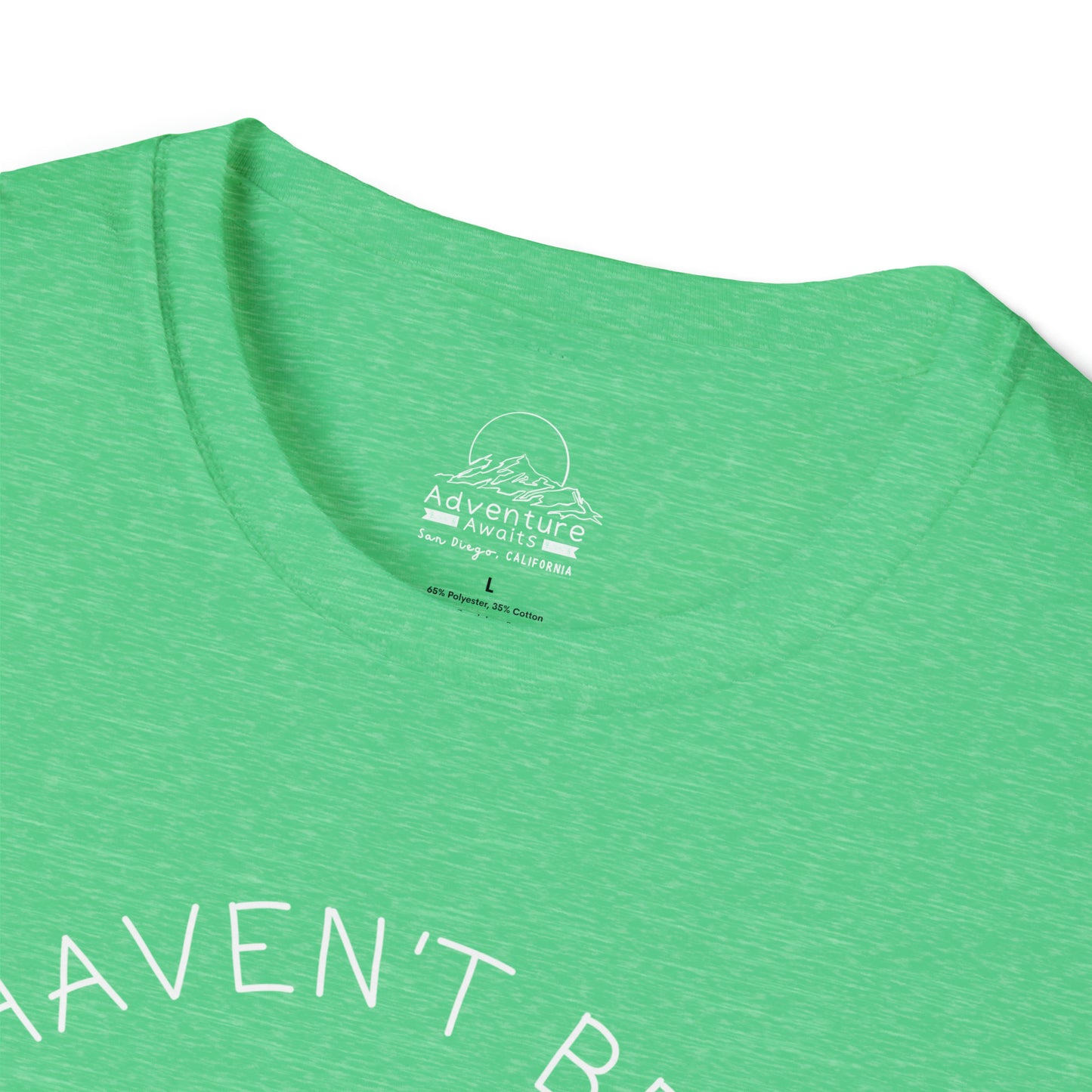 I Haven't Been Everywhere Tee
