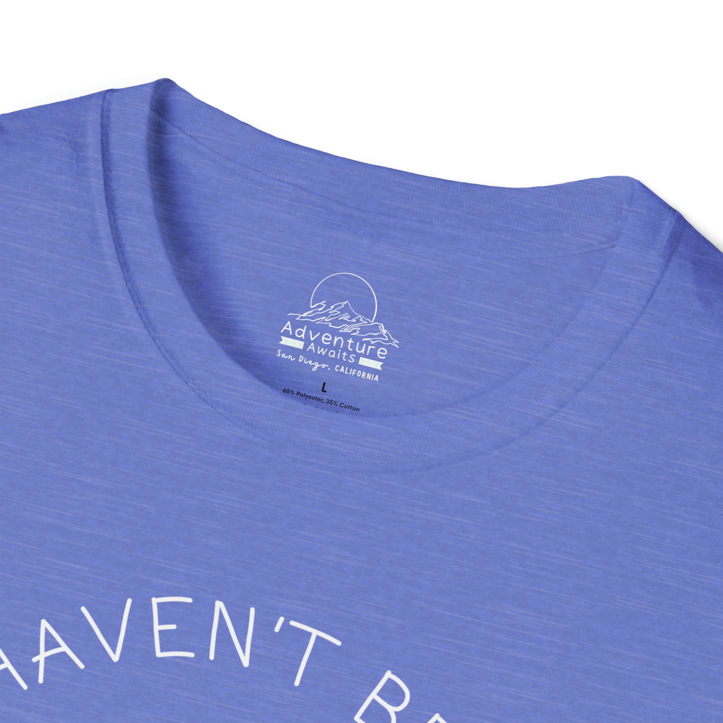 I Haven't Been Everywhere Tee