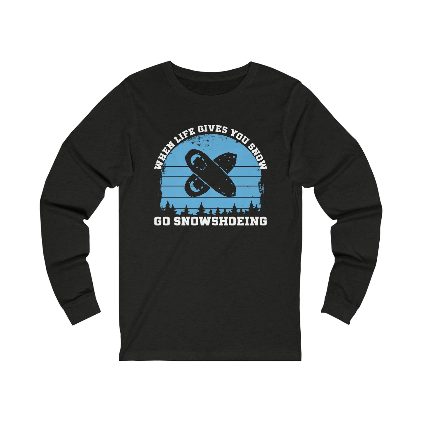 Go Snowshoeing Long Sleeve